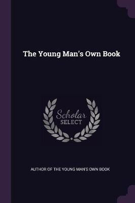 The Young Man's Own Book(English, Paperback, unknown)
