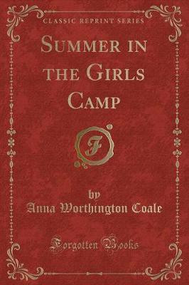 Summer in the Girls Camp (Classic Reprint)(English, Paperback, Coale Anna Worthington)