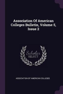 Association Of American Colleges Bulletin, Volume 5, Issue 2(English, Paperback, unknown)