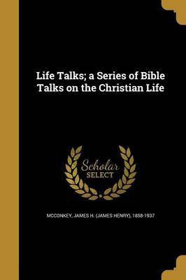 Life Talks; a Series of Bible Talks on the Christian Life(English, Paperback, unknown)