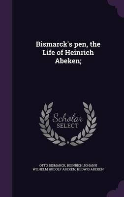 Bismarck's pen, the Life of Heinrich Abeken;(English, Hardcover, Bismarck Otto F u Fu Fu Fu Fu Fu Fu Fu Fu)