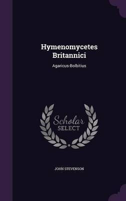 Hymenomycetes Britannici(English, Hardcover, Stevenson John)
