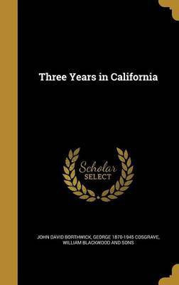 Three Years in California(English, Hardcover, Borthwick John David)