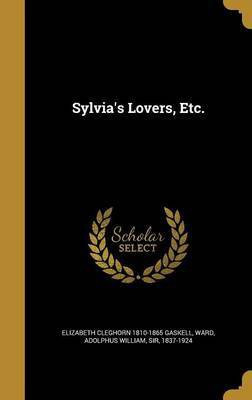 Sylvia's Lovers, Etc.(English, Hardcover, Gaskell Elizabeth Cleghorn 1810-1865)