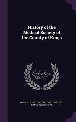 History of the Medical Society of the County of Kings(English, Hardcover, unknown)