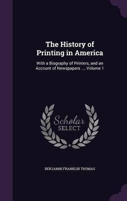 The History of Printing in America(English, Hardcover, Thomas Benjamin Franklin)