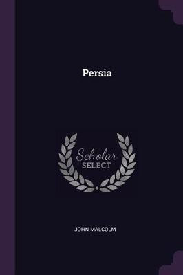 Persia(English, Paperback, Malcolm John Professor of Philosophy)