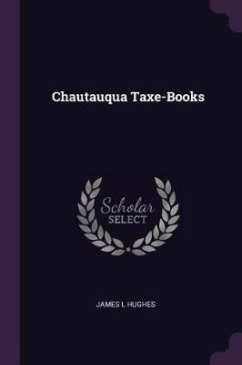 Chautauqua Taxe-Books(English, Paperback, Hughes James L)