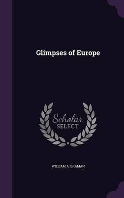 Glimpses of Europe(English, Hardcover, Braman William A)