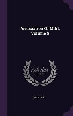 Association Of Milit, Volume 8(English, Hardcover, Anonymous)