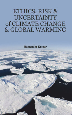 Ethics, Risk and Uncertainity of Climate Change and Global Warming(English, Hardcover, Dr. Ramender Kumar)