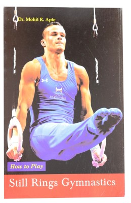 How To Play Still Rings Gymnastics(English, Paperback, Dr. Mohit R. Apte)