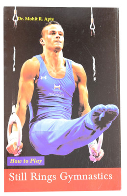 How To Play Still Rings Gymnastics(English, Paperback, Dr. Mohit R. Apte)