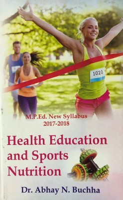 Health Education and Sports Nutrition (M.P.Ed. New Syllabus)(English, Paperback, Dr. Abhay N. Buchha)