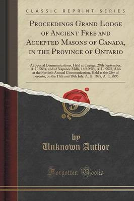 Proceedings Grand Lodge of Ancient Free and Accepted Masons of Canada, in the Province of Ontario(English, Paperback, Author Unknown)