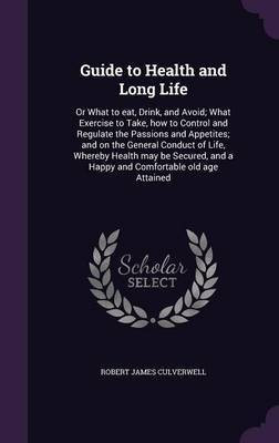 Guide to Health and Long Life(English, Hardcover, Culverwell Robert James)