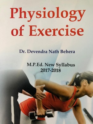 Physiology of Exercise (M.P.Ed. New Syllabus)(English, Paperback, Dr. Devendra Nath Behera)