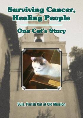 Surviving Cancer, Healing People(English, Paperback, Parish Cat at Old Mission Sula)