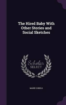 The Hired Baby With Other Stories and Social Sketches(English, Hardcover, Corelli Marie)