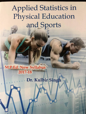 Applied Statistics in Physical Education and Sports (M.P.Ed. New Syllabus)(English, Paperback, Dr. Kulbir Singh)