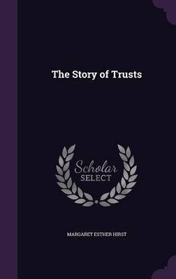 The Story of Trusts(English, Hardcover, Hirst Margaret Esther)