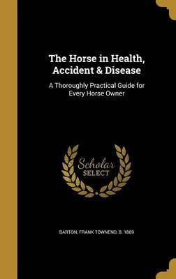 The Horse in Health, Accident & Disease(English, Hardcover, unknown)