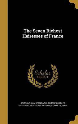 The Seven Richest Heiresses of France(English, Hardcover, unknown)