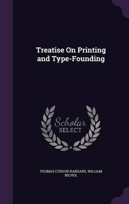 Treatise On Printing and Type-Founding(English, Hardcover, Hansard Thomas Curson)