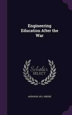 Engineering Education After the War(English, Hardcover, Greene Arthur M 1872-)
