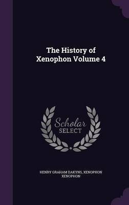 The History of Xenophon Volume 4(English, Hardcover, Dakyns Henry Graham)