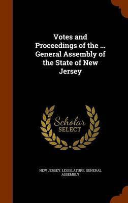 Votes and Proceedings of the ... General Assembly of the State of New Jersey(English, Hardcover, unknown)