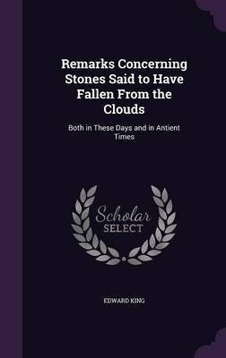Remarks Concerning Stones Said to Have Fallen From the Clouds(English, Hardcover, King Edward)