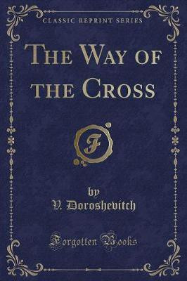 The Way of the Cross (Classic Reprint)(English, Paperback, Doroshevitch V.)