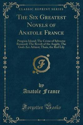 The Six Greatest Novels of Anatole France(English, Paperback, France Anatole)