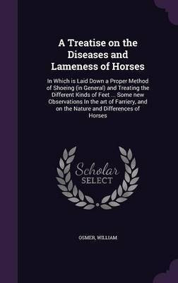 A Treatise on the Diseases and Lameness of Horses(English, Hardcover, Osmer William)