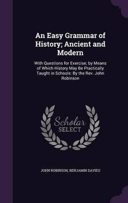 An Easy Grammar of History; Ancient and Modern(English, Hardcover, Robinson John Book Review Editor Professor)