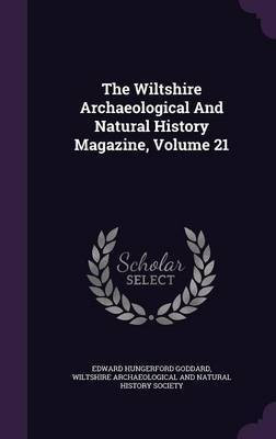 The Wiltshire Archaeological And Natural History Magazine, Volume 21(English, Hardcover, Goddard Edward Hungerford)