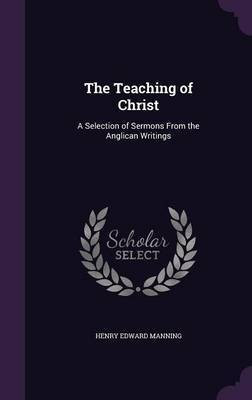 The Teaching of Christ(English, Hardcover, Manning Henry Edward)