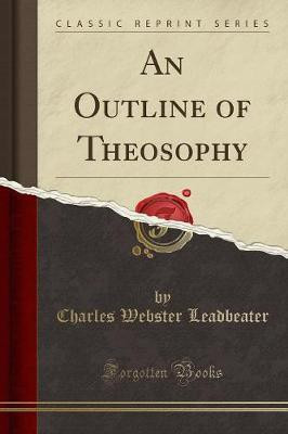 An Outline of Theosophy (Classic Reprint)(English, Paperback, Leadbeater Charles Webster)