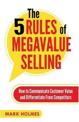 The 5 Rules of Megavalue Selling(English, Paperback, Holmes Mark)