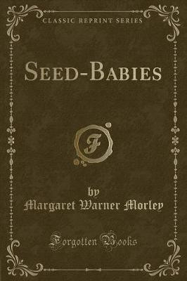 Seed-Babies (Classic Reprint)(English, Paperback, Morley Margaret Warner)