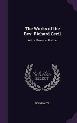 The Works of the Rev. Richard Cecil(English, Hardcover, Cecil Richard)