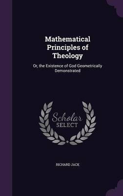 Mathematical Principles of Theology(English, Hardcover, Jack Richard)
