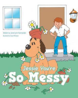 Jessie You're So Messy(English, Paperback, Normandin Janet Lynn)