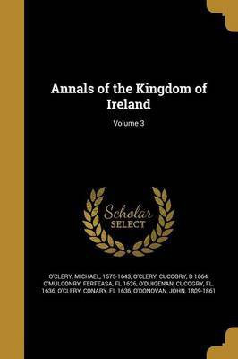 Annals of the Kingdom of Ireland; Volume 3(English, Paperback, unknown)