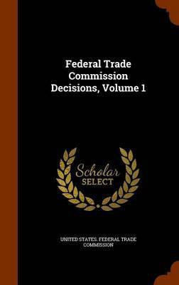 Federal Trade Commission Decisions, Volume 1(English, Hardcover, unknown)