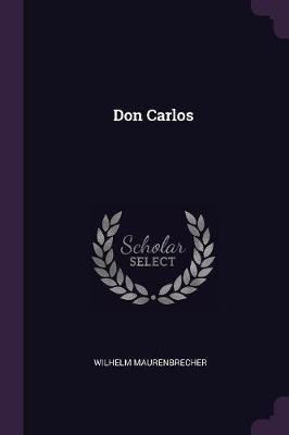 Don Carlos(English, Paperback, Maurenbrecher Wilhelm)