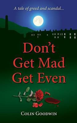 Don't Get Mad Get Even(English, Paperback, Goodwin Colin)