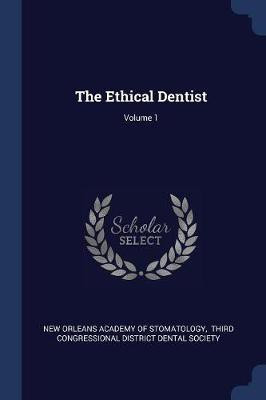 The Ethical Dentist; Volume 1(English, Paperback, unknown)