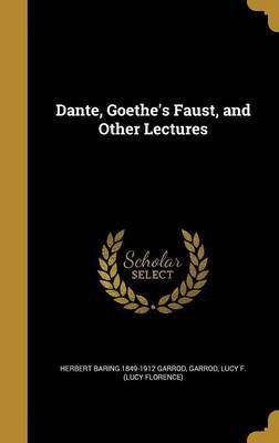 Dante, Goethe's Faust, and Other Lectures(English, Hardcover, Garrod Herbert Baring 1849-1912)